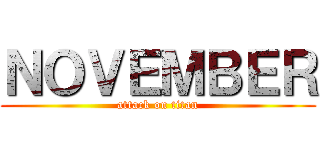 ＮＯＶＥＭＢＥＲ (attack on titan)