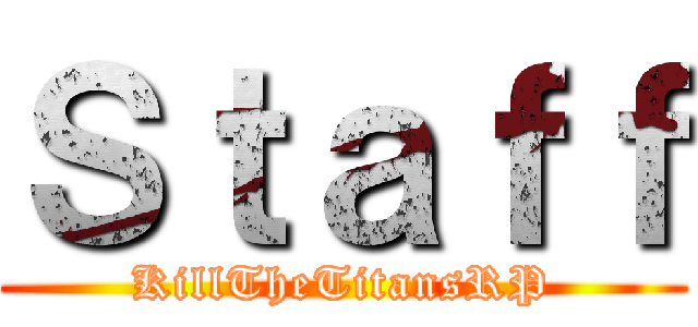 Ｓｔａｆｆ (KillTheTitansRP)