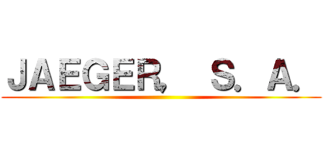 ＪＡＥＧＥＲ， Ｓ．Ａ． ()