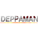 ＤＥＰＰＡＭＡＮ (buck tooth man)