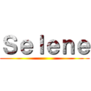Ｓｅｌｅｎｅ ()