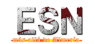 ＥＳＮ (más allá de Almería)