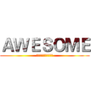 ＡＷＥＳＯＭＥ (！！！！！！！！！！)