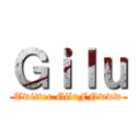 Ｇｉｌｕ (Twitter.GiluFNwww)