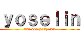 ｙｏｓｅｌｉｎ (roblero gonzales)