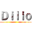 Ｄｉｌｉｏ ()