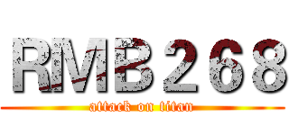 ＲＭＢ２６８ (attack on titan)