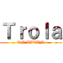 Ｔｒｏｌａ (ON TITAN)