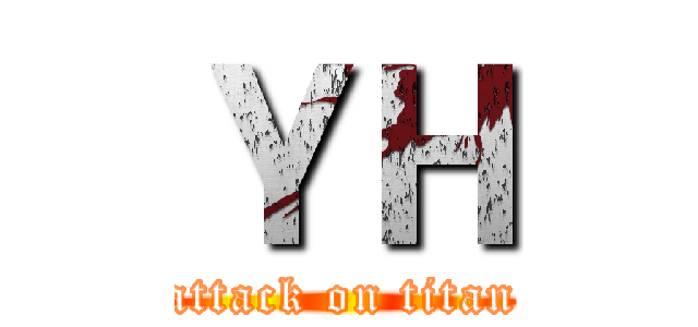 ＹＨ (attack on titan)