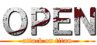 ＯＰＥＮ (attack on titan)