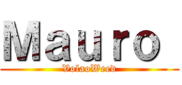 Ｍａｕｒｏ  (VolaoWeed)