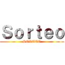 Ｓｏｒｔｅｏ (SORTEO)