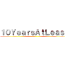 １０ＹｅａｒｓＡｔＬｅａｓｔ (atta)