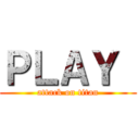 ＰＬＡＹ  (attack on titan)