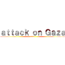 ａｔｔａｃｋ ｏｎ Ｇａｚａ (2022)