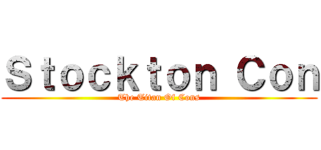 Ｓｔｏｃｋｔｏｎ Ｃｏｎ (The Titan Of Cons)