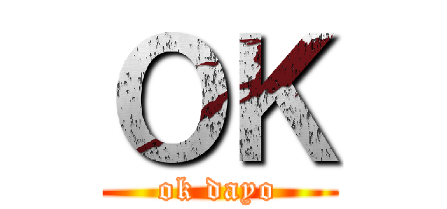 ＯＫ (ok dayo)