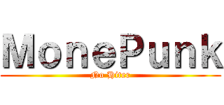 ＭｏｎｅＰｕｎｋ (No Hiter)