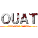 ＯＵＡＴ (once upon a time)