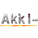 Ａｋｋｉ－ ()