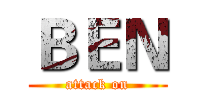 ＢＥＮ (attack on)