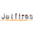 Ｊｅｔｆｉｒｅｓ (Anime/Manga Otaku Forever)