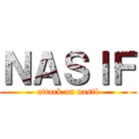 ＮＡＳＩＦ (attack on nasif)