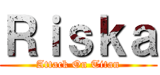 Ｒｉｓｋａ (Attack On Titan)