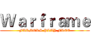 Ｗａｒｆｒａｍｅ (FARMERS PLAY FREE)