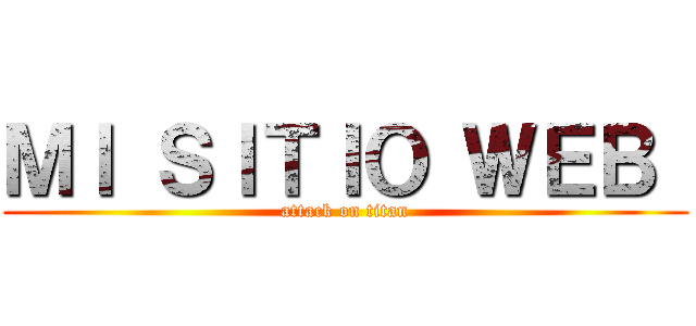 ＭＩ ＳＩＴＩＯ ＷＥＢ  (attack on titan)
