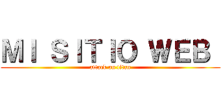 ＭＩ ＳＩＴＩＯ ＷＥＢ  (attack on titan)
