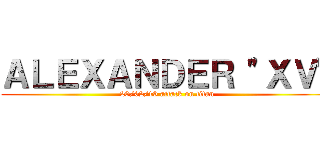 ＡＬＥＸＡＮＤＥＲ "ＸＶ" ( 20/02/19 attack on titan)