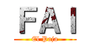 ＦＡＩ (El Paja)