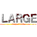 ＬＡＲＧＥ (large 2ndG)