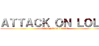 ＡＴＴＡＣＫ ＯＮ ＬＯＬＯ (SE VIENE LA LIQUI)