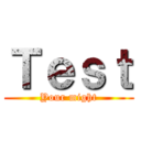 Ｔｅｓｔ (Your might)