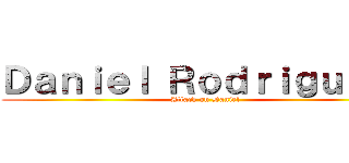 Ｄａｎｉｅｌ Ｒｏｄｒｉｇｕｅｚ  (Attack on Daniel)