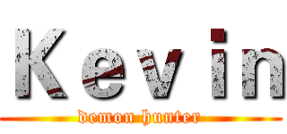 Ｋｅｖｉｎ (demon hunter)