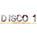 ＤＩＳＣＯ １ (DISCO 1)