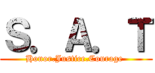 Ｓ．Ａ．Ｔ (Honor.Justice.Courage )