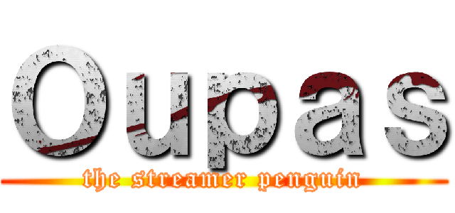 Ｏｕｐａｓ (the streamer penguin)