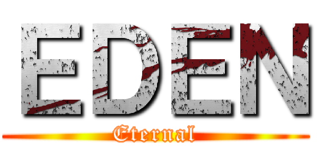 ＥＤＥＮ (Eternal)
