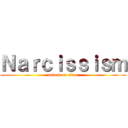 Ｎａｒｃｉｓｓｉｓｍ (attack on titan)