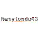 Ｒｅｍｙｔｏｎｄｕ４３ (Remytondu43)