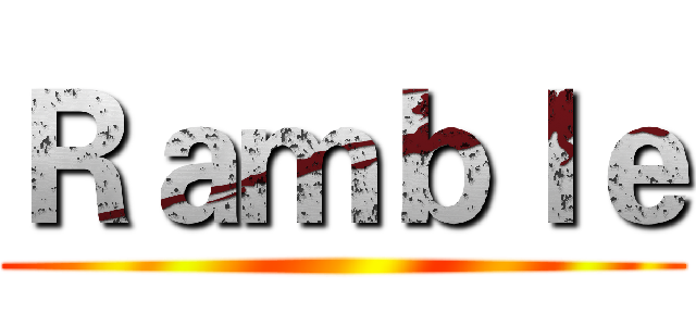 Ｒａｍｂｌｅ ()