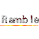 Ｒａｍｂｌｅ ()
