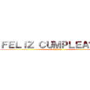 ＦＥＬＩＺ ＣＵＭＰＬＥＡÑＯＳ  (ANDRES)