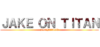 ＪＡＫＥ ＯＮ ＴＩＴＡＮ (BIOHAZARD)