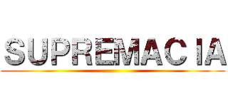 ＳＵＰＲＥＭＡＣＩＡ ()