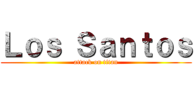 Ｌｏｓ Ｓａｎｔｏｓ (attack on titan)